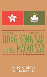 Cover image for Historical Dictionary of the Hong Kong SAR and the Macao SAR