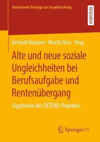 Cover image for Alte und neue soziale Ungleichheiten bei Berufsaufgabe und Rentenubergang: Ergebnisse des EXTEND-Projektes