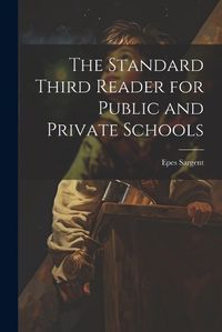 Cover image for The Standard Third Reader for Public and Private Schools