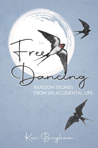 Cover image for Free Dancing: Random Stories from an Accidental Life