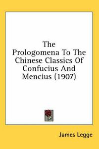 Cover image for The Prologomena to the Chinese Classics of Confucius and Mencius (1907)