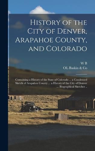 Cover image for History of the City of Denver, Arapahoe County, and Colorado