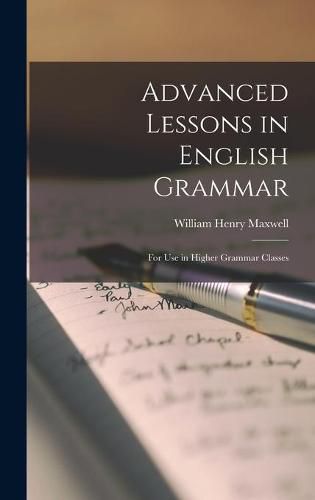 Cover image for Advanced Lessons in English Grammar [microform]: for Use in Higher Grammar Classes