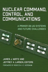 Cover image for Nuclear Command, Control, and Communications: A Primer on US Systems and Future Challenges