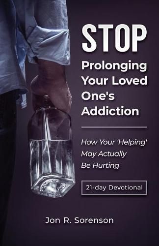 Cover image for Stop Prolonging Your Loved One's Addiction: How Your 'Helping' May Actually Be Hurting