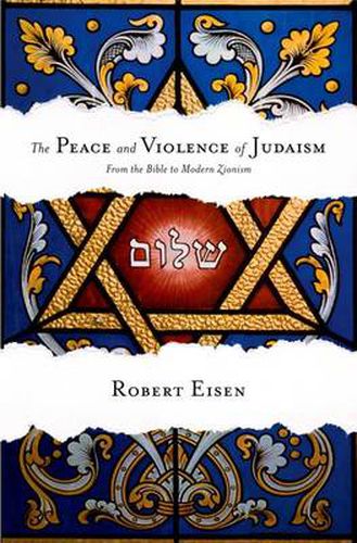 Cover image for The Peace and Violence of Judaism: From the Bible to Modern Zionism