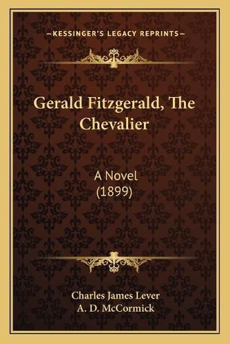 Gerald Fitzgerald, the Chevalier: A Novel (1899)