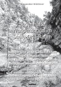 Cover image for Sagenhafte Wanderungen im Saale-Orla-Raum: Sagen und alte Geschichten, Altertumer, Kirchen, Schloesser, Archaologische Fundstatten, Alteuropaische Flurnamen, Magische Orte, Heidnische Kultverdachtsplatze 2