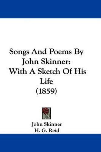 Songs and Poems by John Skinner: With a Sketch of His Life (1859)