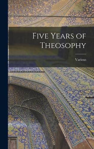 Cover image for Five Years of Theosophy