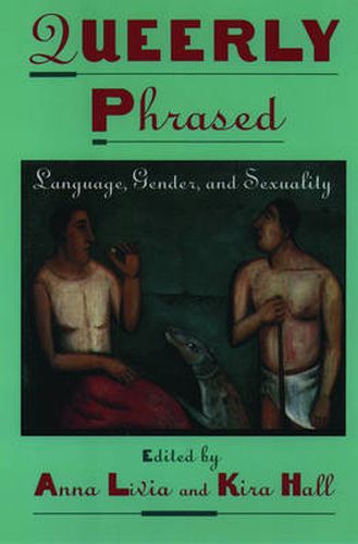 Cover image for Queerly Phrased: Language, Gender, and Sexuality