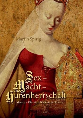 Cover image for Sex - Macht - Hurenherrschaft: Marozia - Historisch-Biografischer Roman