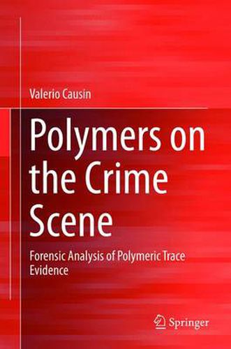 Cover image for Polymers on the Crime Scene: Forensic Analysis of Polymeric Trace Evidence