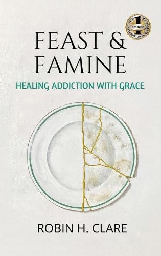 Cover image for Feast & Famine: Healing Addiction with Grace