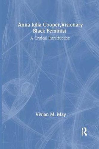 Cover image for Anna Julia Cooper, Visionary Black Feminist: A Critical Introduction