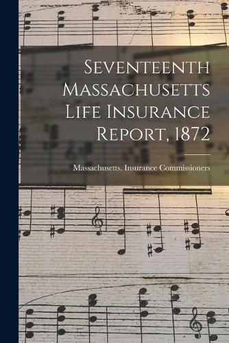 Cover image for Seventeenth Massachusetts Life Insurance Report, 1872