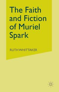 Cover image for The Faith and Fiction of Muriel Spark