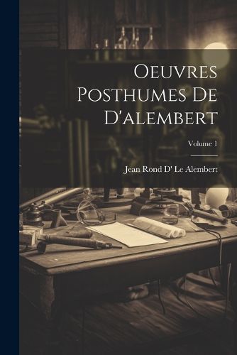 Cover image for Oeuvres Posthumes De D'alembert; Volume 1