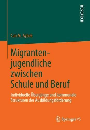 Cover image for Migrantenjugendliche zwischen Schule und Beruf: Individuelle UEbergange und kommunale Strukturen der Ausbildungsfoerderung