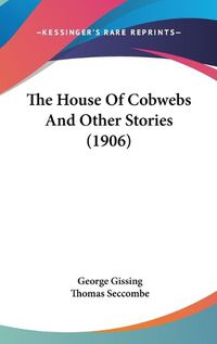 Cover image for The House of Cobwebs and Other Stories (1906)