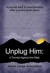 Cover image for Unplug Him: A Triumph Against the Odds