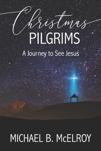 Cover image for Christmas Pilgrims: A Journey to See Jesus