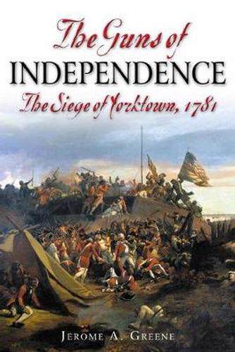 Cover image for The Guns of Independence: The Siege of Yorktown, 1781