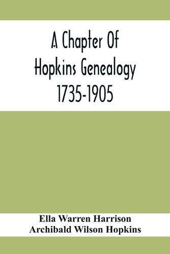 Cover image for A Chapter Of Hopkins Genealogy. 1735-1905