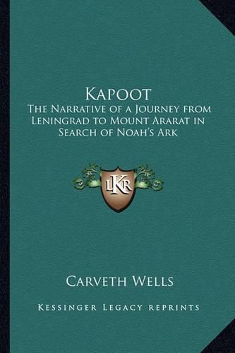 Cover image for Kapoot: The Narrative of a Journey from Leningrad to Mount Ararat in Search of Noah's Ark