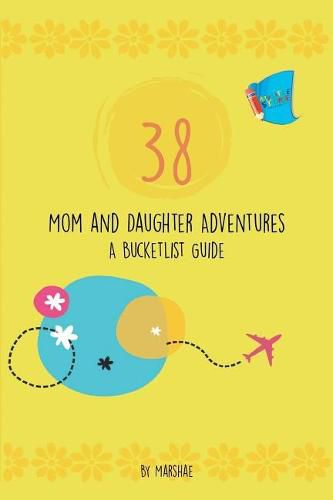 Cover image for 38 Mom & Daughter Adventures: A Bucketlist Guide