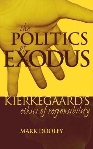 The Politics of Exodus: Soren Kierkegaard's Ethics of Responsibility