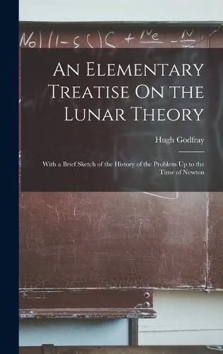 Cover image for An Elementary Treatise On the Lunar Theory