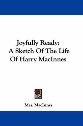 Cover image for Joyfully Ready: A Sketch of the Life of Harry MacInnes