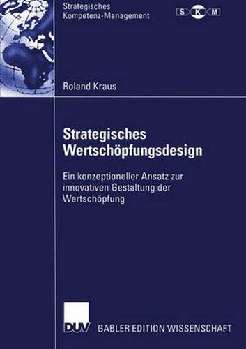 Cover image for Strategisches Wertschoepfungsdesign: Ein konzeptioneller Ansatz zur innovativen Gestaltung der Wertschoepfung