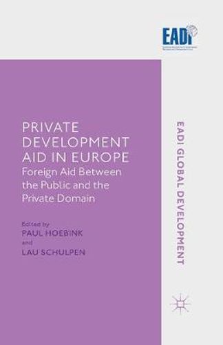 Cover image for Private Development Aid in Europe: Foreign Aid between the Public and the Private Domain
