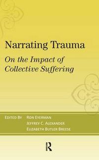 Cover image for Narrating Trauma: On the Impact of Collective Suffering