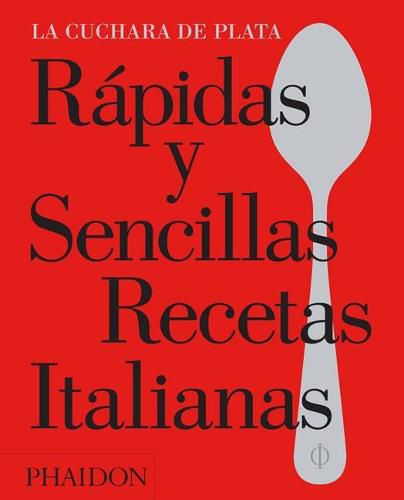 Rapidas Y Sencillas Recetas Italianas (the Silver Spoon Quick and Easy Italian) (Spanish Edition)