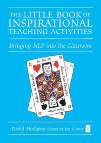 Cover image for The Little Book of Inspirational Teaching Activities: Bringing NLP into the Classroom