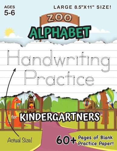 Zoo Alphabet Handwriting Practice for Kindergartners (Large 8.5x11 Size!): (Ages 5-6) 60+ Pages of Blank Practice Paper!