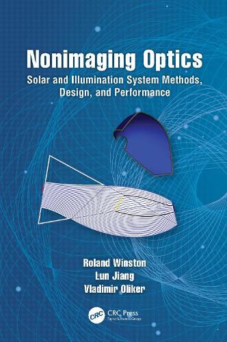 Cover image for Nonimaging Optics: Solar and Illumination System Methods, Design, and Performance