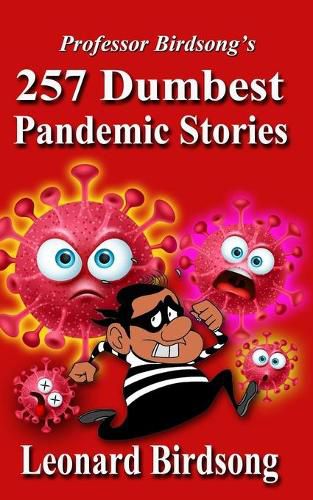 Cover image for Professor Birdsong's: 257 Dumbest Pandemic Stories