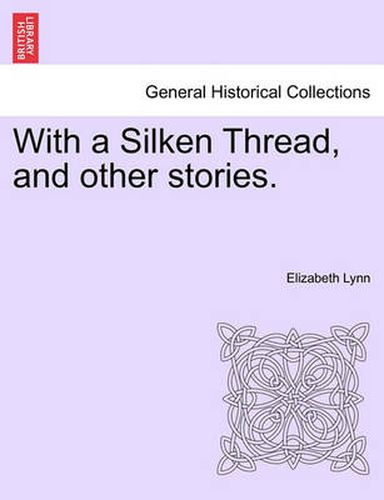 Cover image for With a Silken Thread, and Other Stories. Vol. III