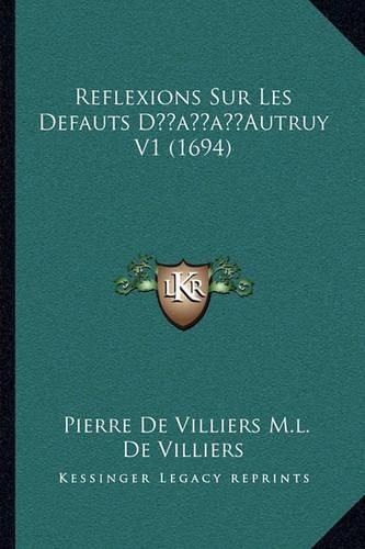 Reflexions Sur Les Defauts Dacentsa -A Centsautruy V1 (1694)Reflexions Sur Les Defauts Dacentsa -A Centsautruy V1 (1694)