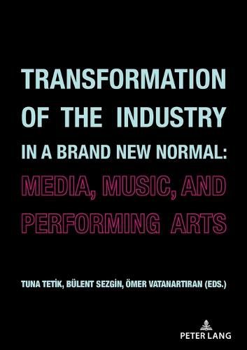 Cover image for Transformation of the Industry in a Brand New Normal:: Media, Music, and Performing Arts