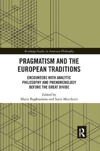 Cover image for Pragmatism and the European Traditions: Encounters with Analytic Philosophy and Phenomenology before the Great Divide