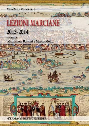 Cover image for Lezioni Marciane 2013-2014: Venezia Prima Di Venezia. Archeologia E Mito Alle Origini Di Unidentita