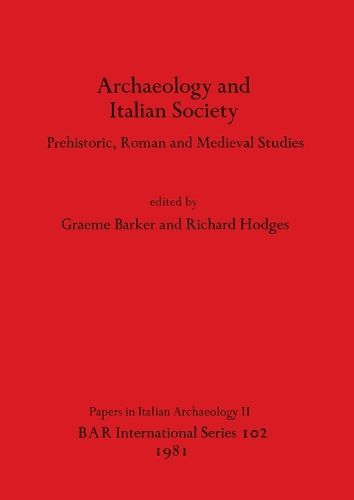 Archaeology and Italian Society: Prehistoric, Roman and Medieval Studies