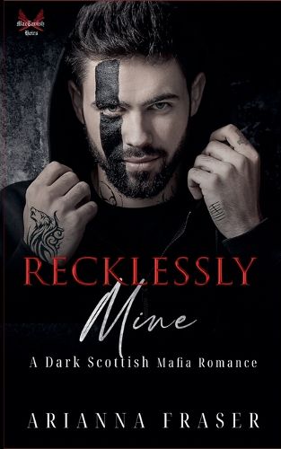 Cover image for Recklessly Mine _ A Dark Scottish Mafia Romance