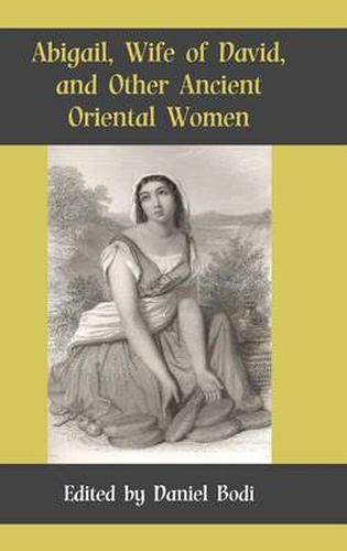 Cover image for Abigail, Wife of David, and Other Ancient Oriental Women