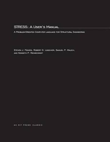 Cover image for STRESS: A User's Manual: A Problem-Oriented Computer Language for Structural Engineering